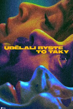 Udělali byste to taky – plakát